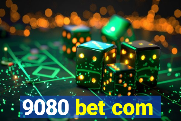 9080 bet com